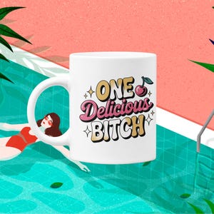 Funny Mug, One Delicious Bitch Coffee Cup, Gift for Her, Sassy Kitchenware, funny Mug, Birthday Present, coworker gift for girlfriend