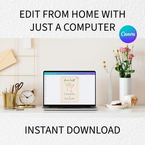 A photo of a computer with the website canva on the screen, showing the invitation and how it can be edited. Beside the computer are some flower, pens and trinket decorations. And the words edit from home with just a computer and instant download.