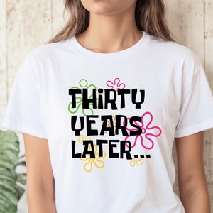30 Years Later Shirt, 30th Birthday Shirt, 30 Years Later Shirt, Thirty Years Later Shirt, Gift for 30, 30th Birthday Gift, 1995 Sweatshirt