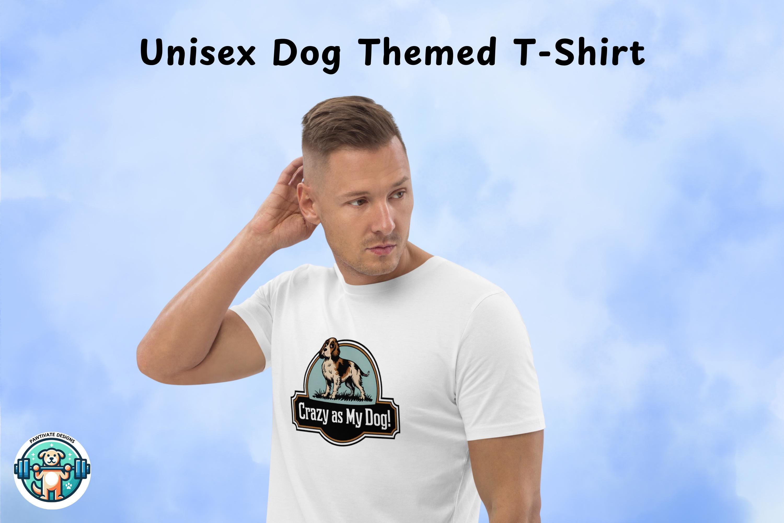 Crazy Like My Dog! Funny and Quirky Dog Lover Unisex Graphic Tee – Perfect Gift for Pet Owners