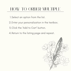May include: A cream-coloured graphic detailing how to order multiple items. The text provides instructions: select an option, enter personalisation, click 'Add to Cart', and repeat. A decorative illustration of a quill pen and flowers is in the lower right corner.