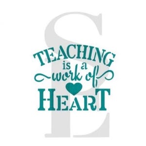 Teaching is a Work of Heart Stencil, Teacher Cookie Stencil, Teacher Appreciation Day, Teacher Stencil
