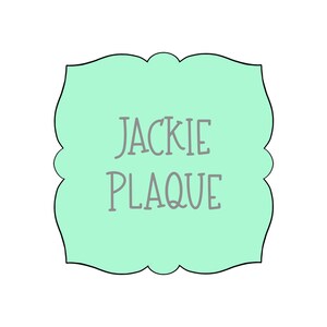 Jackie Plaque Cookie Cutter | Elegant Name Frame | Minted Prints | Fancy Label Cutter | 3D Printed PLA | Custom Message Cookie