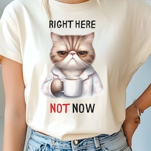 Comfort Colors® Right Here Not Now Shirt Sarcastic Shirt Coffee Lover Shirt Cat Lover Gift Coffee Quote Cat Mom Shirt Funny Cat Funny Saying