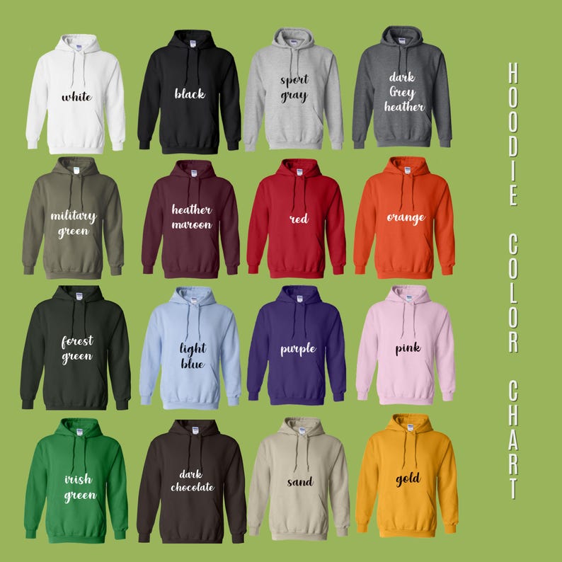 May include: A color chart of hooded sweatshirts in various colors, including white, black, sport gray, dark grey heather, military green, heather maroon, red, orange, forest green, light blue, purple, pink, irish green, dark chocolate, sand, and gold. The text "HOODIE COLOR CHART" is on the right.