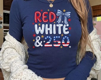 Red White & 250 Anniversary Long Sleeve Baby Tee - Bella Canvas Patriotic T-Shirt 250 Years Of America Tee Coquette 4th Of July Women's Gift