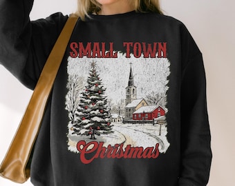 Small Town Christmas Sweatshirt Christmas Gift Country Christmas Shirt Vintage Christmas Sweater Holiday Gifts Farmer Christmas Shirt