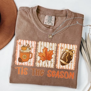 Comfort Colors® Tis the Season Shirt Pumpkin Season T-Shirt Autumn Fall Shirt Thanksgiving Shirt Cozy Coffee Pumpkin Football Season Shirt