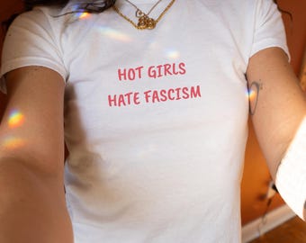 Activist Baby Tee Anti Trump Shirt Y2K Hot Girls Hate Fascism Pro Immigration Shirt Anti Racism T-Shirt Political Clothes Liberal Women Tee