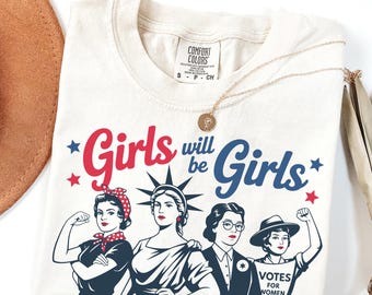 Camiseta Comfort Colors® Girls Will be Girls, camiseta patriótica feminista del 4 de julio, camiseta de mujer estadounidense fuerte, regalo del Día de la Independencia para ella