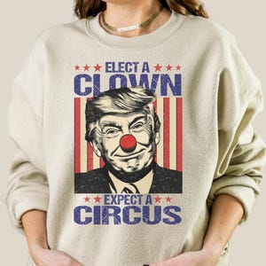 Elect A Clown T-Shirt Anti-Trump Shirt Anti Maga Shirt No Kings T-Shirt Protest Shirt Liberal Shirt Democracy Patriotic Tee Expect A Circus
