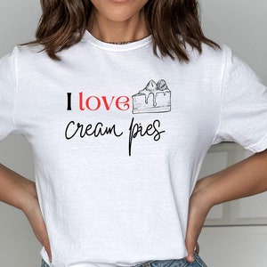 I love cream pies, adult, comfortable unisex t-shirt