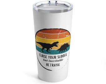 Firefly, Curse your sudden but inevitable betrayal, Wash, dinosaurs, t-rex, stegosaurus, steel drink Tumbler 20oz
