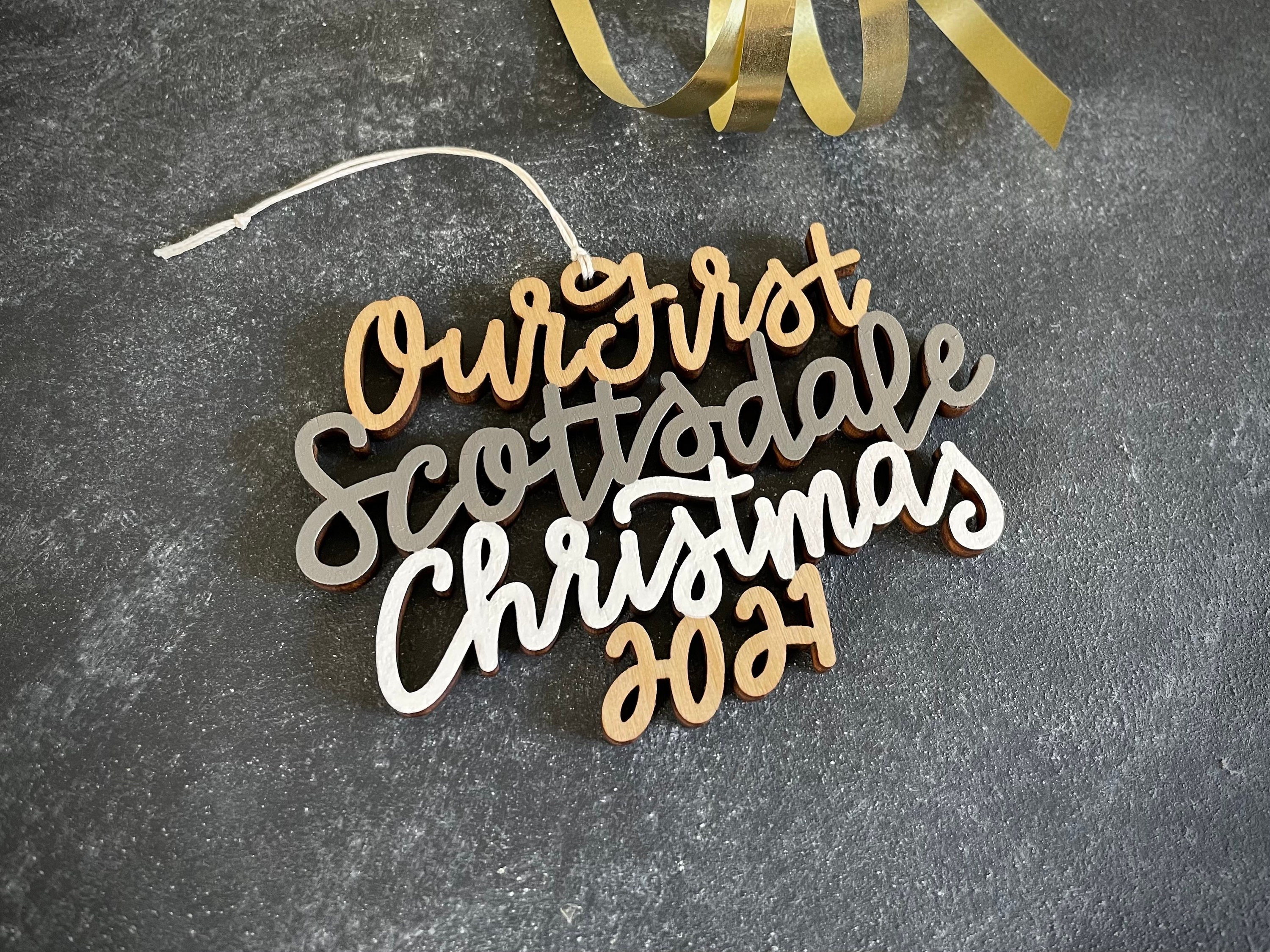 Choose your year, phrase and colors! | Our/My First Scottsdale Christmas Ornament | Christmas Ornament | Housewarming Gift | Christmas Gift