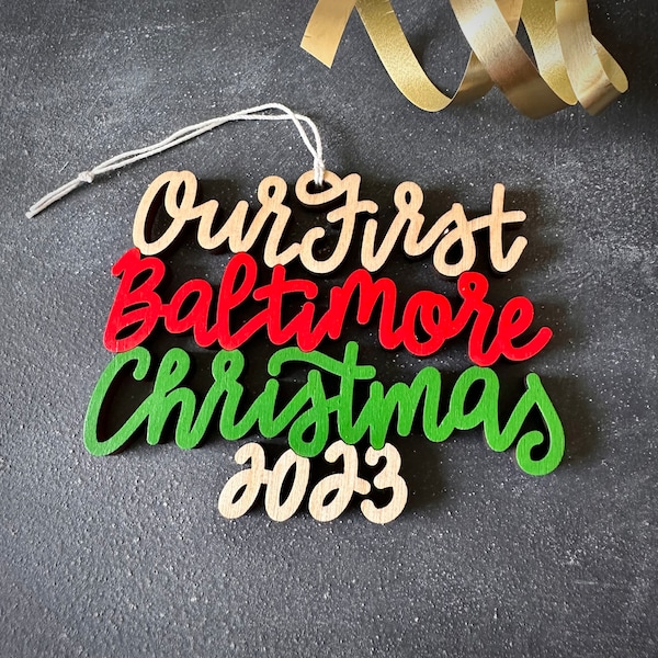 Choose your year, phrase and colors! | Our/My First Baltimore Christmas Ornament | Christmas Ornament | Housewarming Gift | Christmas Gift