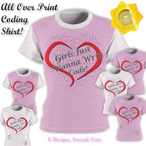May include: A light pink all-over print coding shirt with a white collar and sleeves. The shirt features a red heart with the text "Girls Just Wanna Write Code!". Several other shirts with the same design are also shown.