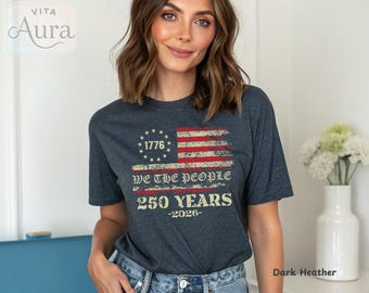 We The People 250 Years 2026 Shirt, Personalized 1776 American Flag Tee, Patriotic Vintage Graphic