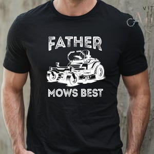 Father Mows Best Shirt, Funny Lawn Mowing Dad Tee, Gift for Father, Father’s Day Gift Idea, Dad Joke Shirt, Yard Work Humor T-Shirt for Dad