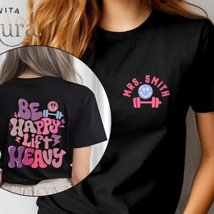 Personalized Be Happy Lift Heavy Shirt, Custom Name Gym Tee, Funny Workout T-Shirt, Fitness Gift, Muscle Mommy Shirt, Gym Motivation Shirt