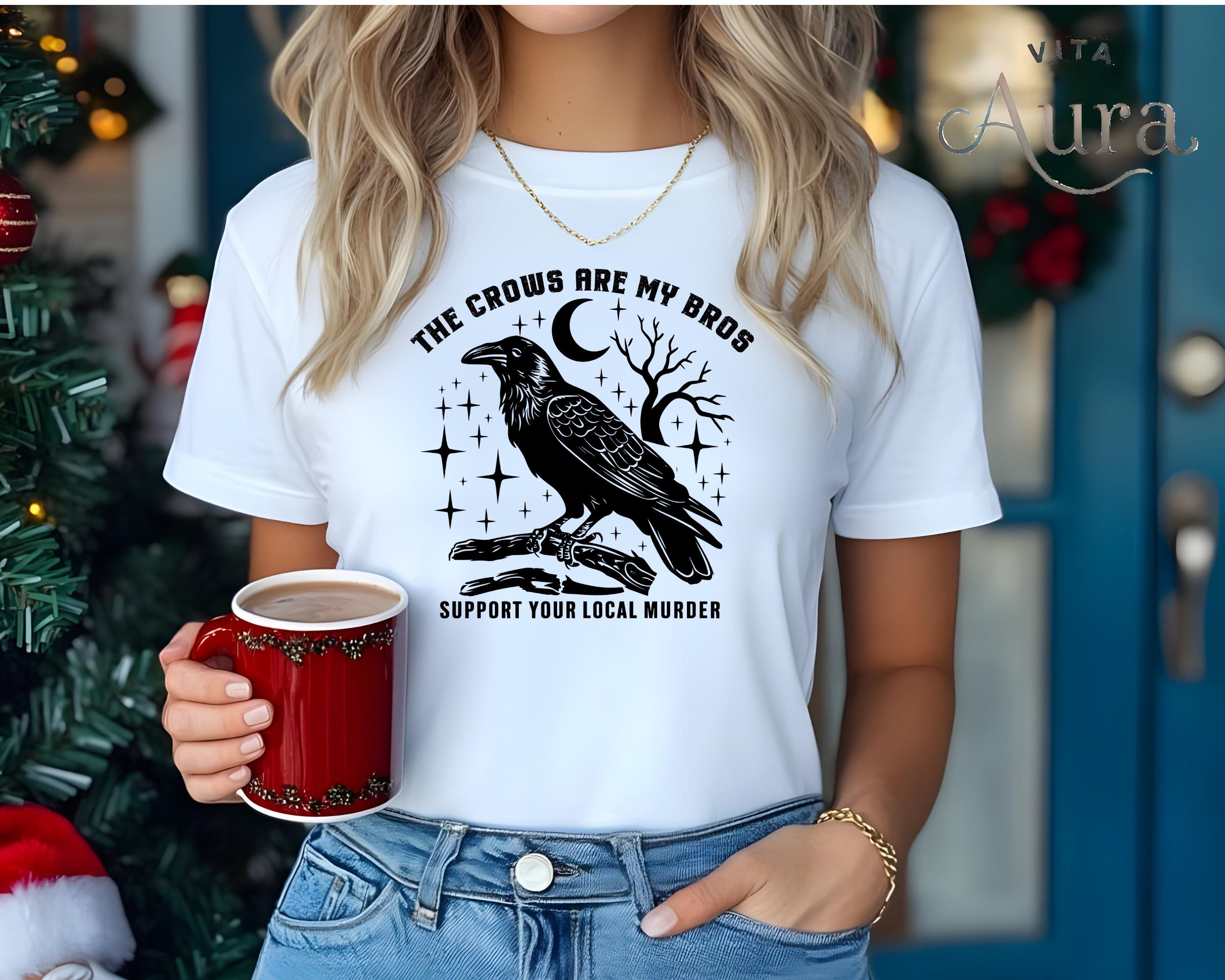 Funny The Crows Are My Bros Shirt, Support Your Local Murder Shirt, Feminist Women Shirt Dark Academia Trendy Graphic Tee, Vintage Raven Tee