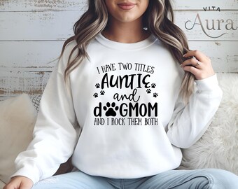 Auntie Dog Mom Sweatshirt, Funny Aunt Hoodie, Dog Lover Sweater Gift Paw Print Top