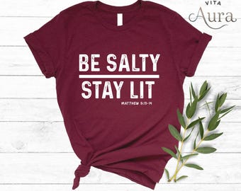 Be Salty Stay Lit Shirt: Trendy Christian Women's Apparel