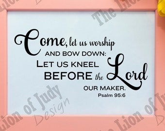 Psalm 95:6 „Przyjdźcie, oddajmy pokłon” SVG PNG Jpg natychmiastowe pobieranie pliku Naklejka winylowa Pismo Święte Sztuka ścienna