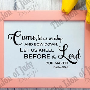 Psalm 95:6 &quot;Come Let us Worship&quot; SVG PNG Jpg instant File download Vinyl Decal Scripture Wall Art