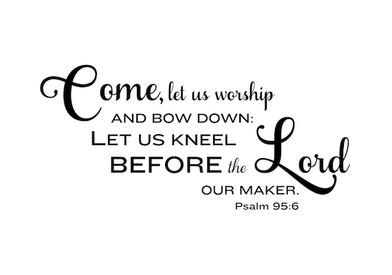 Psalm 95 6 Come Let Us Worship Svg Instant Etsy