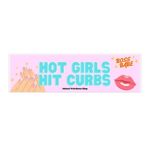 Hot Girls Hit Curbs | Bumper Sticker | Funny Bumper Sticker | Funny Sticker | Bad driver | funny gift | prank gift | silly sticker | Babe |