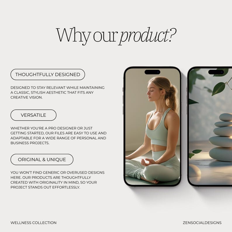 May include: A digital illustration of a woman meditating in a yoga pose. The image is set against a background of a stack of stones and a green plant. The text "Why our product?" is at the top of the image. The text "Thoughtfully Designed", "Versatile", and "Original & Unique" are below the image. The text "Wellness Collection" is at the bottom left of the image. The text "Zensocialdesigns" is at the bottom right of the image.