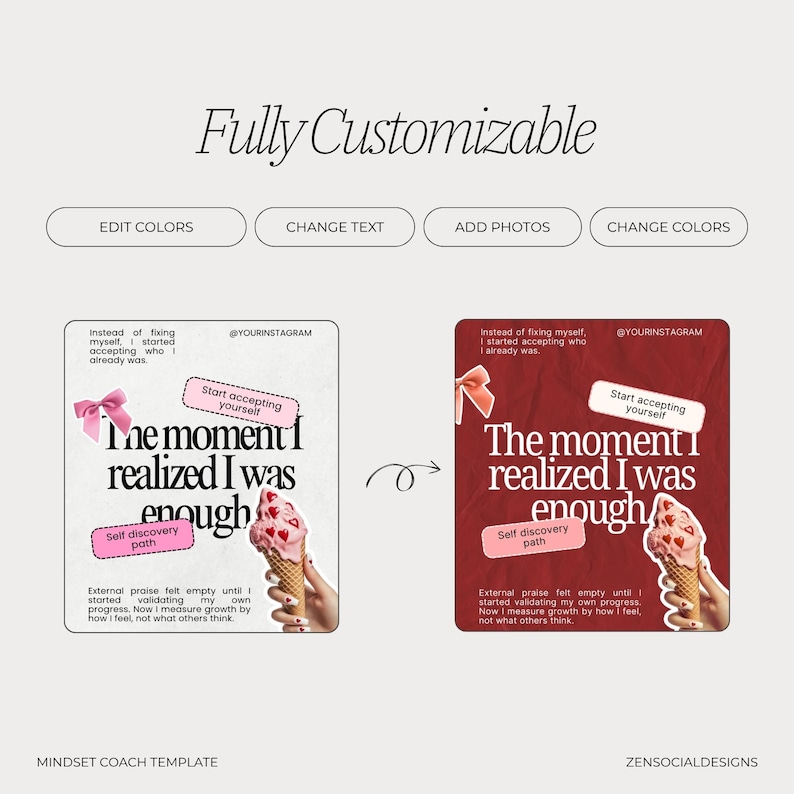 May include: A digital template for a mindset coach, featuring two design options with the text "The moment I realized I was enough." Includes editable color and text options, with an ice cream cone graphic.