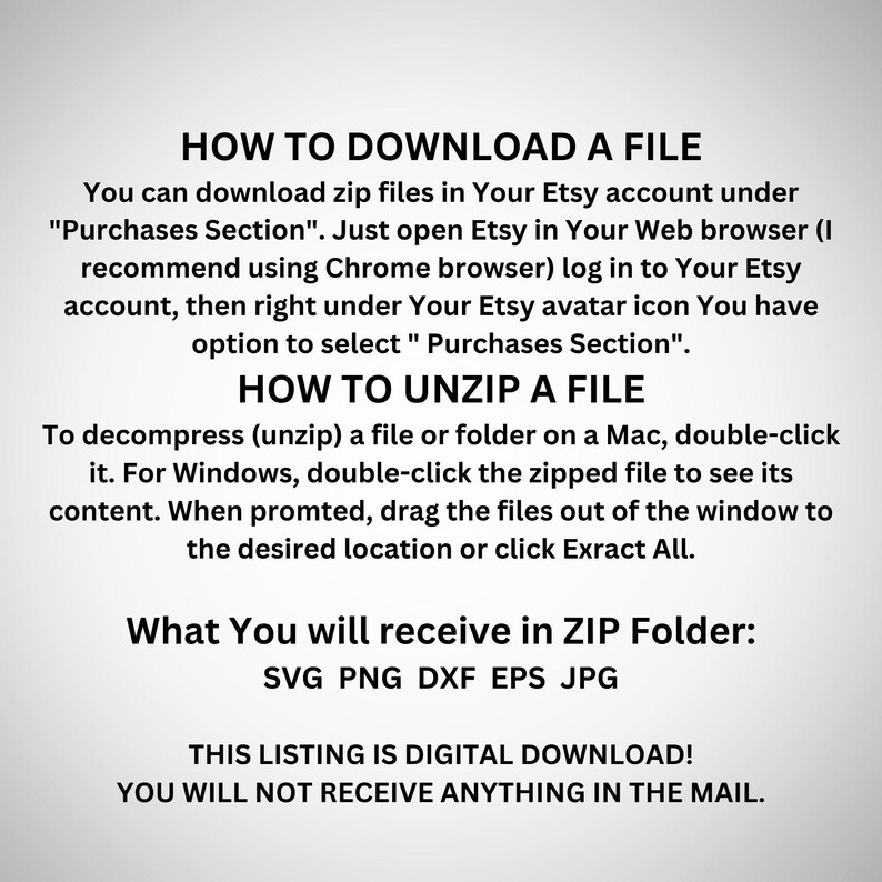 May include: Instructions on how to download and unzip a digital file from Etsy. The text states that the file contains SVG, PNG, DXF, EPS, and JPG files. The text also states that this listing is a digital download and that you will not receive anything in the mail.