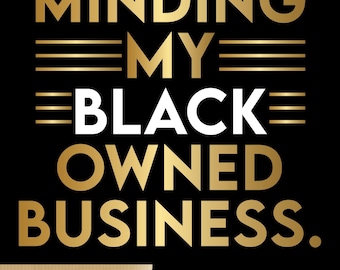 Minding My Black Owned Buisness Svg, Minding My Black, Black Queen Svg, Black King Svg, Owned Business, Svg, Dope Svg, Black Woman Svg