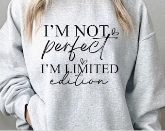 I'm Not Perfect I'm Limited Edition Svg Png,Limited Edition, I Am Not Old,  Boho Inspirational Sleeve Shirt Svg,You Matter Always Svg,