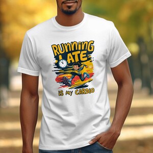 Running Late Is My Cardio T-Shirt, Funny Fitness Tee, Humorous Workout Shirt, Gift For Runners, Comfy Casual Shirt, Graphic Tee