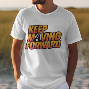 Motivational Keep Moving Forward T-Shirt, Graphic Tee with Inspiring Message, Positive Quote T-Shirt, Uplifting Shirt