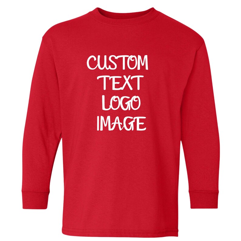 May include: A long-sleeved red shirt with the words "CUSTOM TEXT LOGO IMAGE" in white, stacked vertically. The shirt is made of a soft material and is suitable for customization with a logo or image.