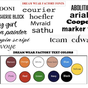 May include: A white background displays various font styles and color options. The text "DREAM WEAR FACTORY FONTS" and "DREAM WEAR FACTORY TEXT COLORS" are visible. Font examples include "BODONI", "courier", "Hey girl", and "Cooper". Color swatches include maroon, orange, white, pink, red, green, navy, black, blue, rose gold, and yellow.