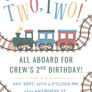 May include: A birthday invitation with a train illustration. The text reads "CHUGGA, CHUGGA TWO, TWO!" and "ALL ABOARD FOR CREW'S 2ND BIRTHDAY!" The train is green, blue, and red, with brown train tracks.