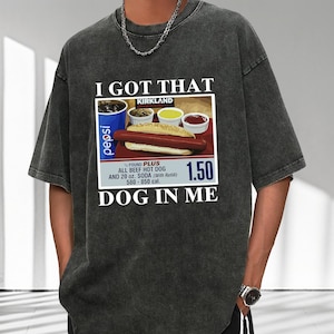 I Got That Dog In Me Shirt,Costco Hot Dog Shirt,Keep 150 Dank Meme Sweatshirt,Costco Hot Dog Combo Shirt,Hot Dog Lover,Funny Trendy Shirt