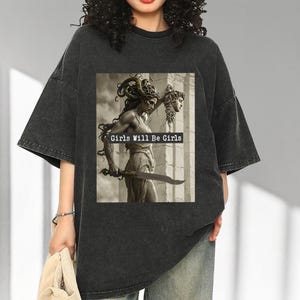 Girls Will Be Girls Shirt, Feminist Shirt, Medusa with the Head of Perseus Tee, Women&#39;s Empowerment Shirt, Feminism Shirt, Gift for Her