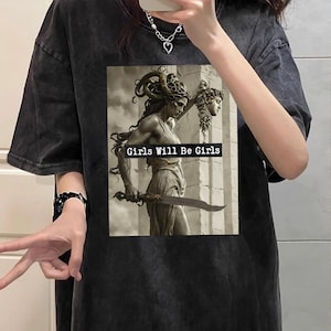 Girls Will Be Girls Shirt, Feminist Shirt, Medusa with the Head of Perseus Tee, Women&#39;s Empowerment Shirt, Feminism Shirt, Gift for Her
