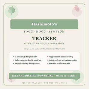 May include: A digital workbook titled "Hashimoto's Tracker" with a light green and white design. The text includes "Food, Mood, Symptom" and "12-Week Wellness Workbook." Features include a meal planner and supplement log.
