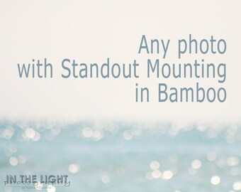 Any Photo - Bamboo Standout Mounting - Choose the Size