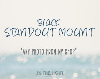 Any Photo - Black Standout Mounting - Choose the Size