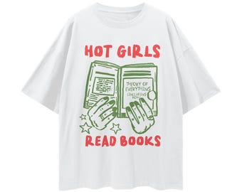 Hot Girls Read More Books T-Shirt, Oversized Bookish Graphic Tee, Feminist Reading Shirt