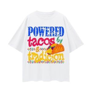 Powered by Tacos and Tradicion Oversized T-Shirt, Funny Mexican Food Shirt, Hispanic Heritage Tee, Latin Culture Graphic, Unisex Streetwear