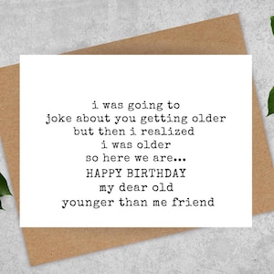 funny birthday card for old friend, joke about getting older