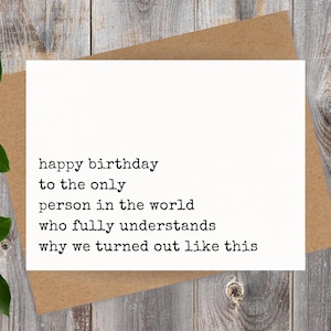 sister birthday card, funny birthday card for sister brother best friend, inside joke sibling birthday card, why we turned out like this
